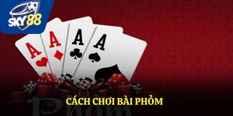 Cách Chơi Bài Phỏm – Hướng Dẫn Chi Tiết Tại Sky88