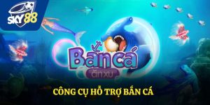 Công Cụ Hỗ Trợ Bắn Cá – Tăng Tỷ Lệ Thắng Tại Sky88