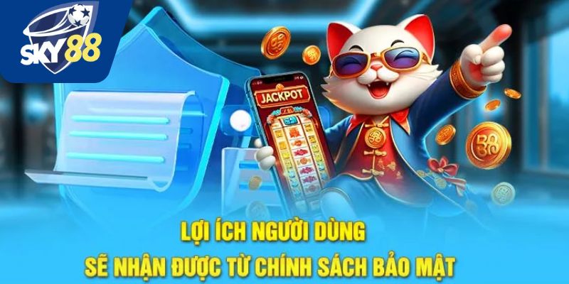 Lợi ích từ chính sách bảo mật Sky88