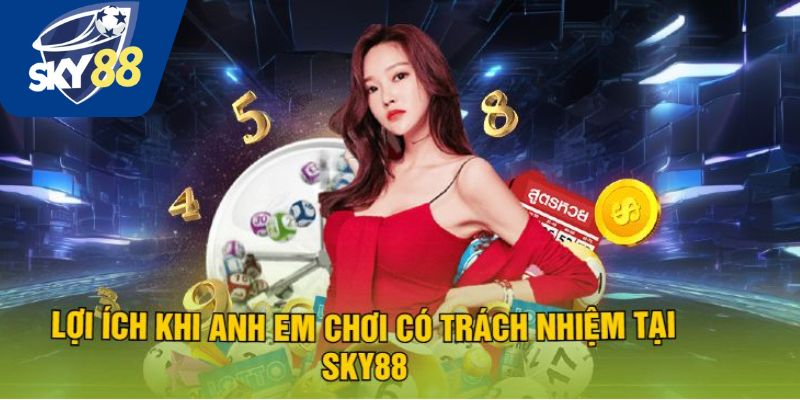Lợi ích khi chơi có trách nhiệm