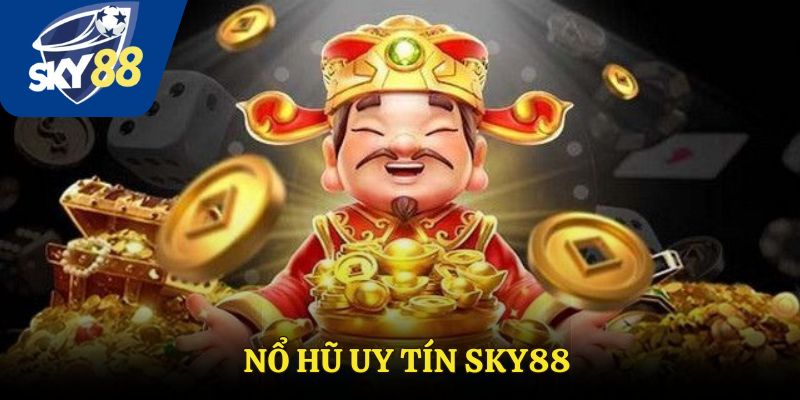 Nổ Hũ Uy Tín - Sân Chơi Dành Cho Các Tay Cược Siêu Đẳng