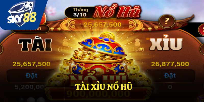 Tài Xỉu Nổ Hũ – Hướng Dẫn Chơi và Chiến Lược Hiệu Quả